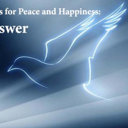Looking to Wrong Places for Peace and Happiness: Jesus is The Answer