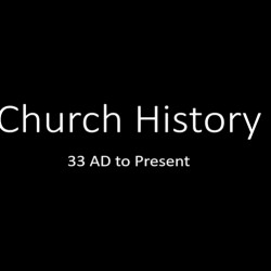 Church History- Complete Documentary AD 33 to Present