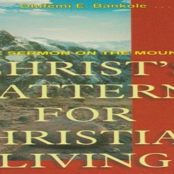 The Sermon on the Mount: Christ's Pattern for Christian Living
