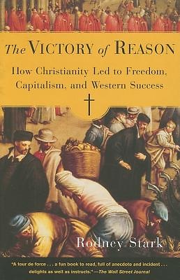 The Victory of Reason- How Christianity Led to Freedom, Capitalism, and Western Success
