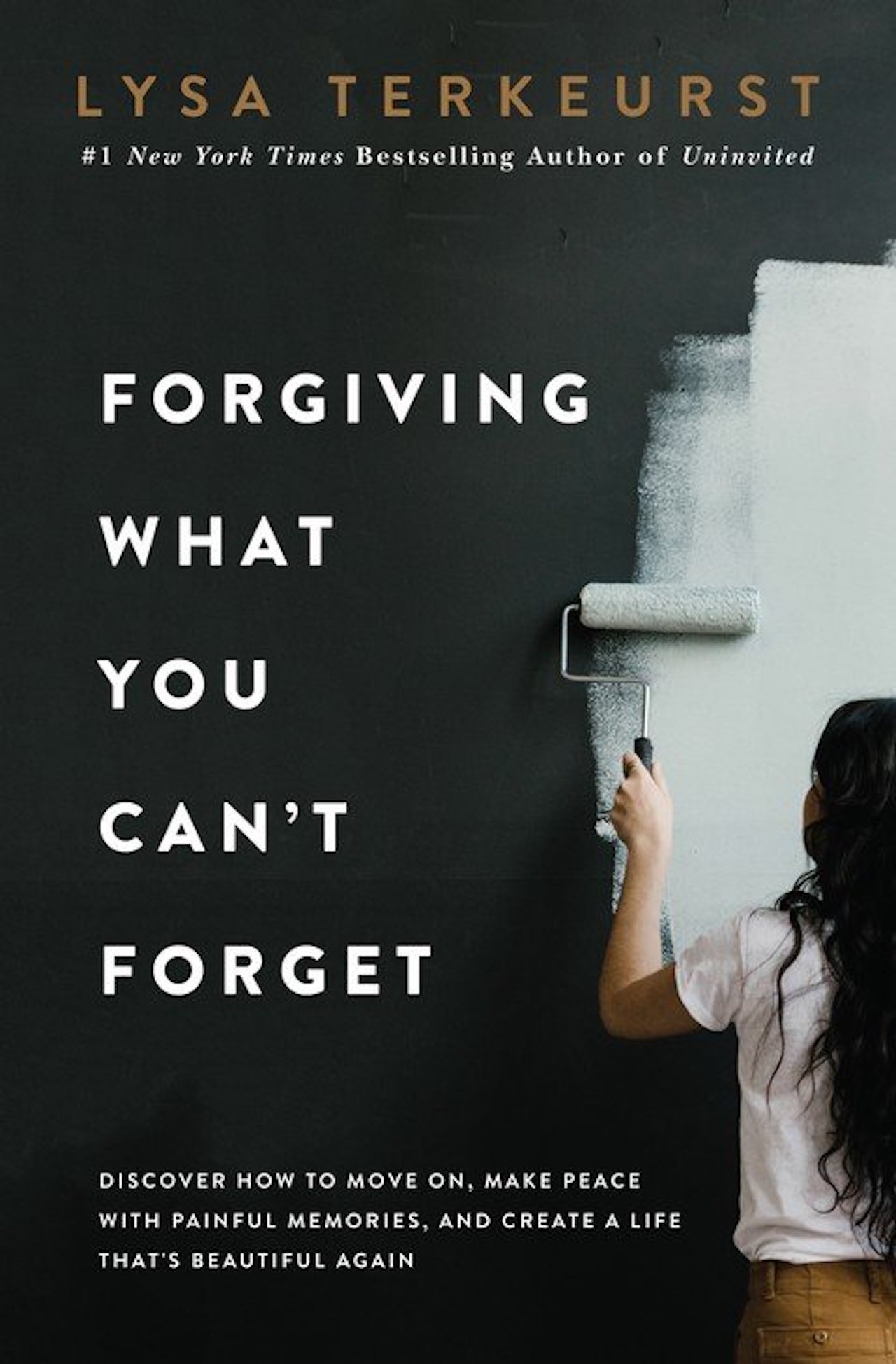 Forgiving What You Can't Forget: Discover How to Move On, Make Peace with Painful Memories, and Create a Life That's Beautiful Again