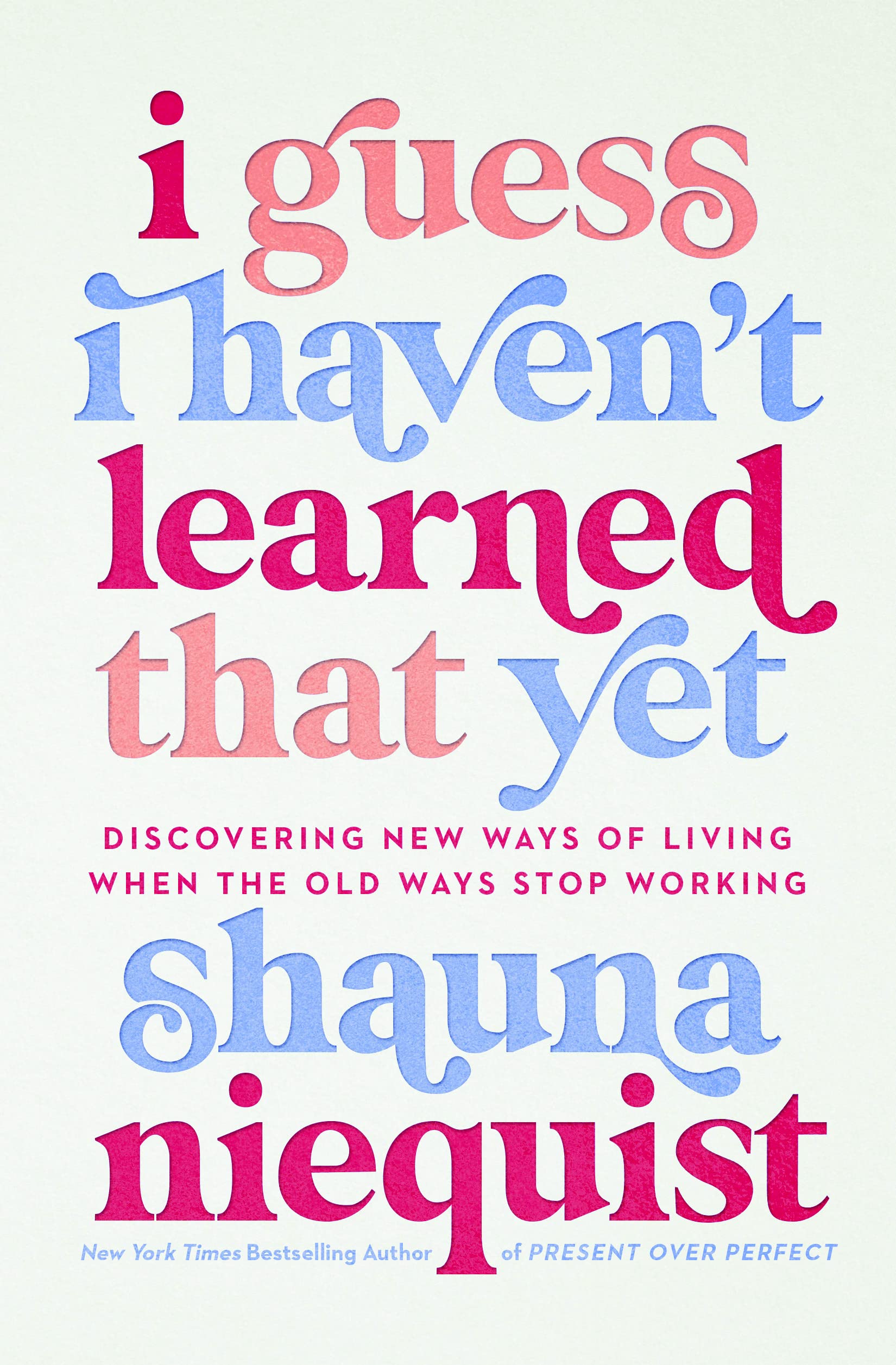 I Guess I Haven't Learned That Yet: Discovering New Ways of Living When the Old Ways Stop Working