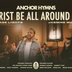 Christ Be All Around Me | Anchor Hymns (ft. Village Lights & Jasmine Mullen) [Official Music Video]
